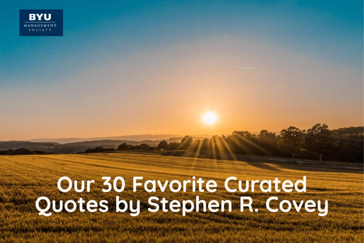 Our 30 Favorite Curated Quotes by Stephen R. Covey