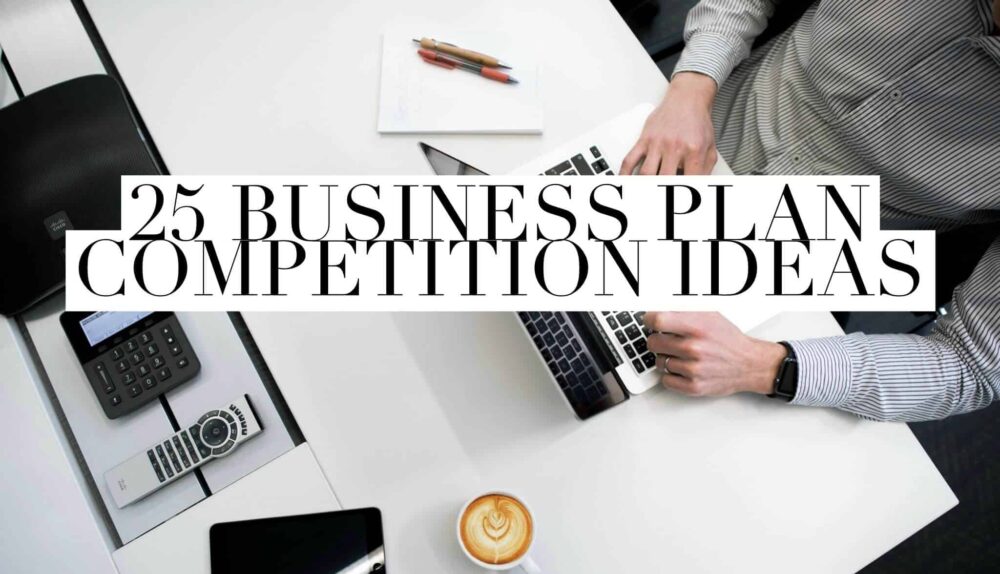 25 Business Plan Competiton Ideas