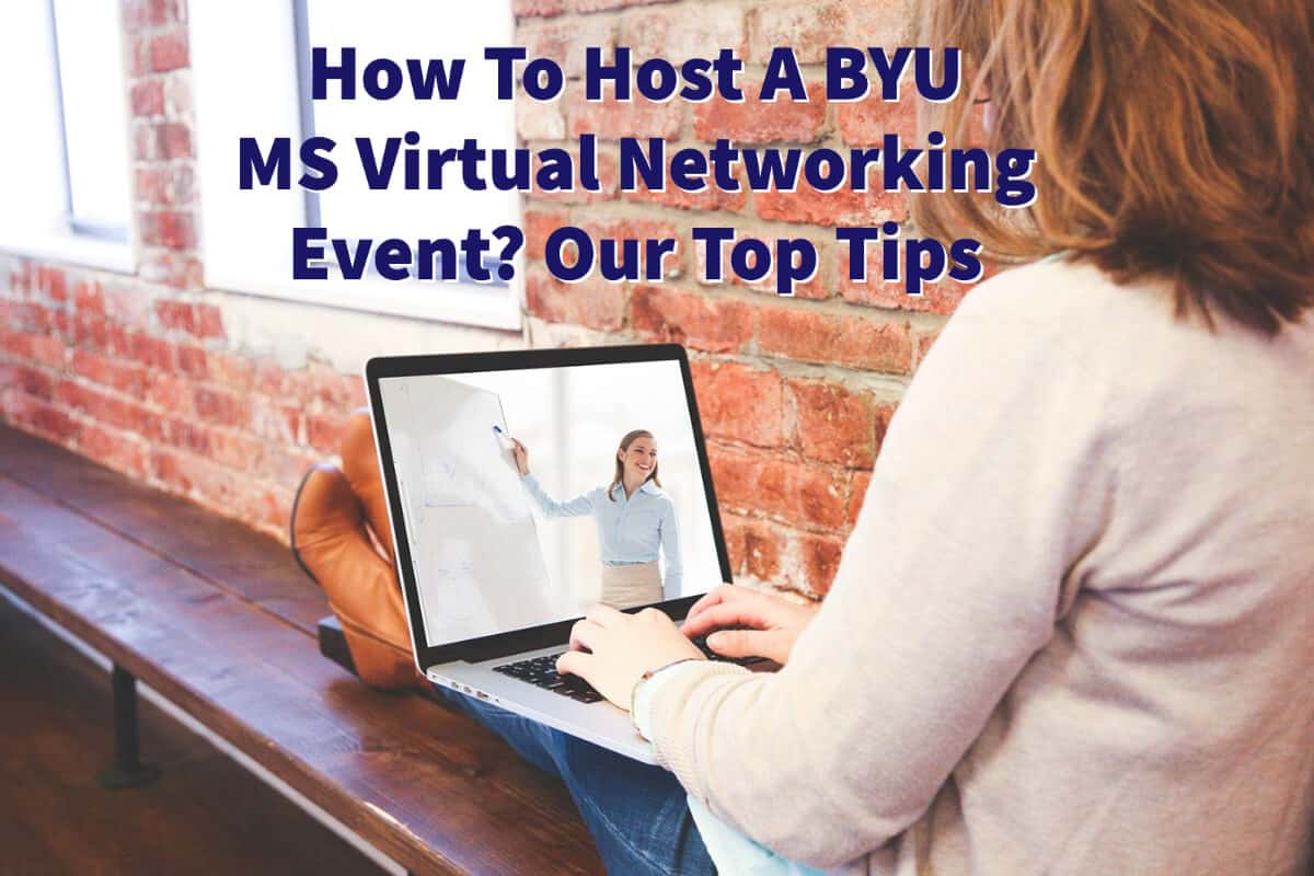 How To Host A BYU MS Virtual Networking Event?  Our Top Tips