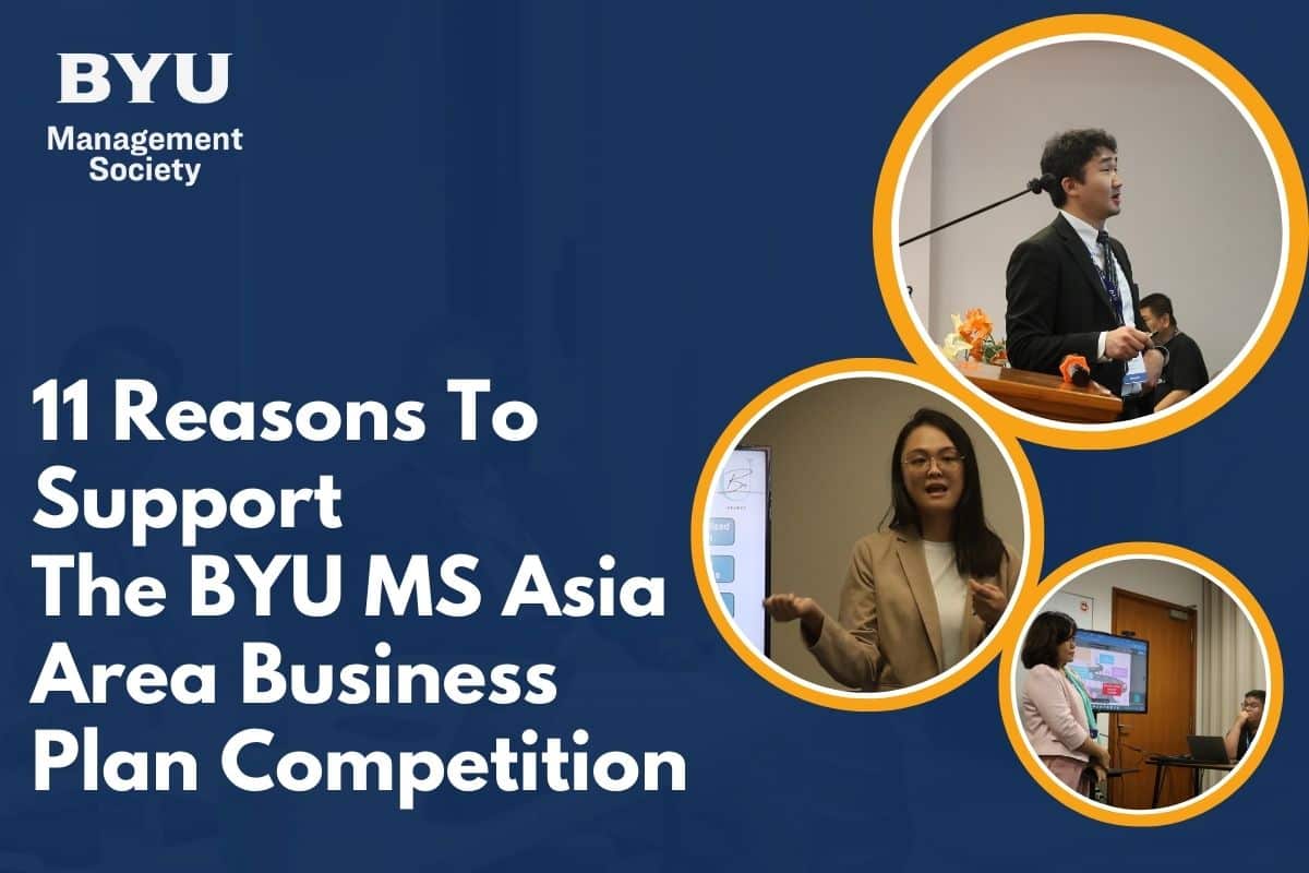 11 Reasons To Support The BYU MS Asia Area Business Plan Competition