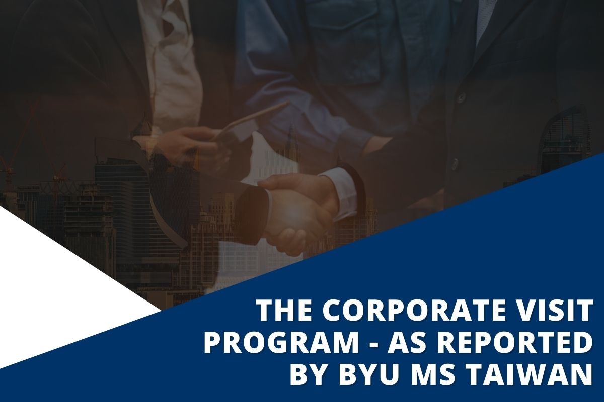 The Corporate Visit Program – As Reported By BYU MS Taiwan