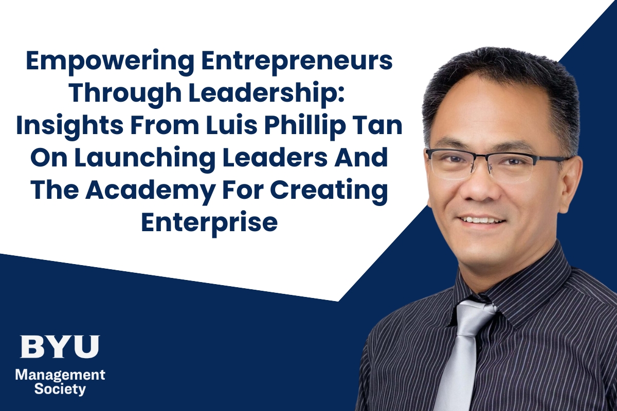 Empowering Entrepreneurs Through Leadership: Insights From Luis Phillip Tan On Launching Leaders And The Academy For Creating Enterprise